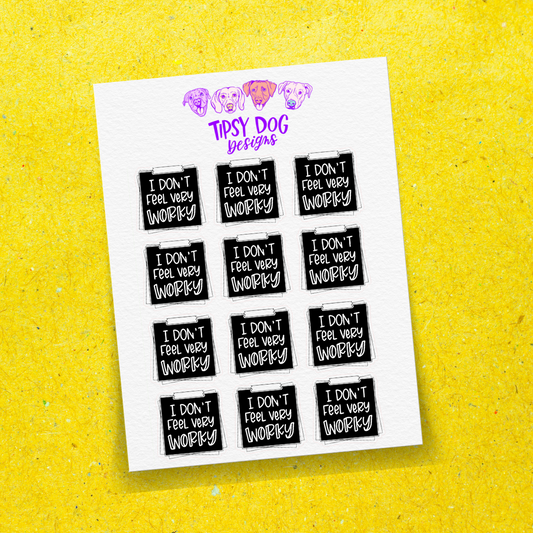 I Don't Feel Very Worky (5x7 Sheet)