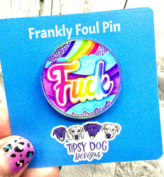 Frankly Foul Pin