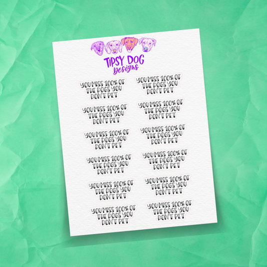 You Miss 100% of the Dogs You Don't Pet